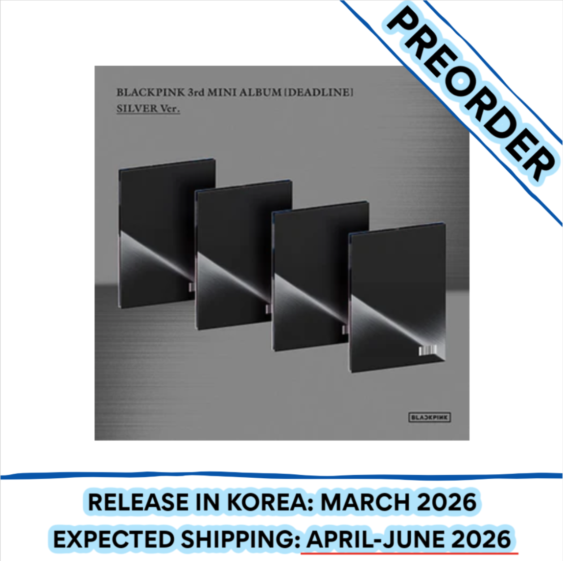 [PREORDER] BLACKPINK - DEADLINE 3RD MINI ALBUM SILVER Ver. (Member & POB Choice)