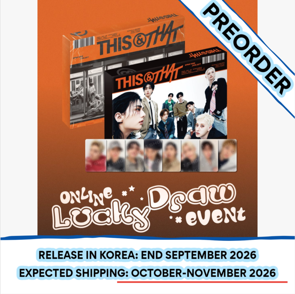 [PREORDER] [SHIPS IN OCT-NOV] Stray Kids - 10TH MINI ALBUM 'THIS & THAT' FANS SHOP LUCKY DRAW (Random)
