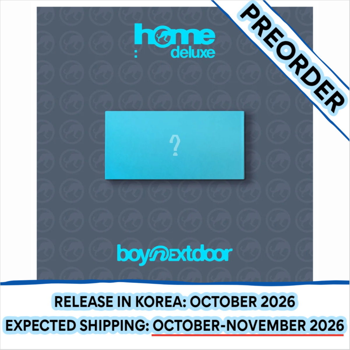 [PREORDER] [SHIPS IN OCT-NOV 2026] BOYNEXTDOOR - 'HOME:DELUXE 1ST STUDIO REPACKAGE' WEVERSE ALBUMS Ver.